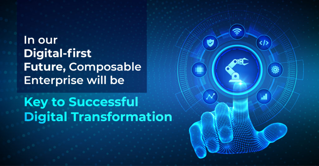 In our Digital-first Future, Composable Enterprise will be Key to ...